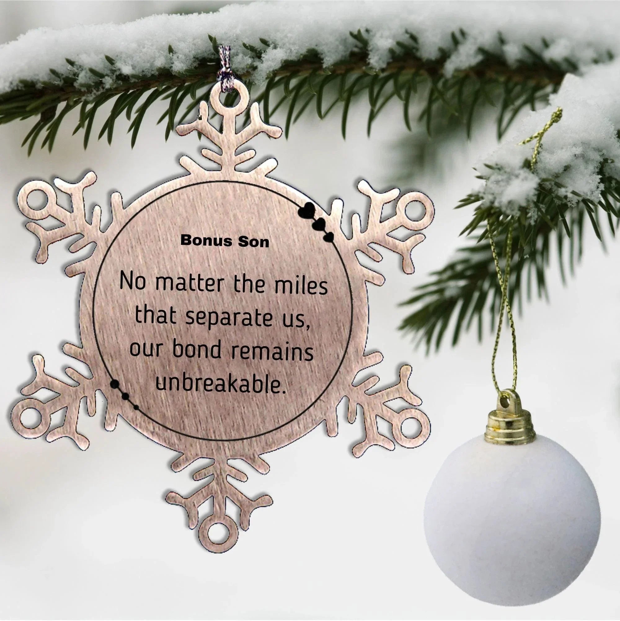 Bonus Son Long Distance Relationship Gifts, No matter the miles that separate us, Cute Love Snowflake Ornament For Bonus Son, Birthday Christmas Unique Gifts For Bonus Son