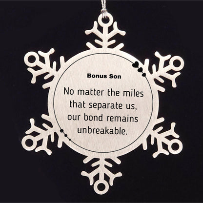 Bonus Son Long Distance Relationship Gifts, No matter the miles that separate us, Cute Love Snowflake Ornament For Bonus Son, Birthday Christmas Unique Gifts For Bonus Son