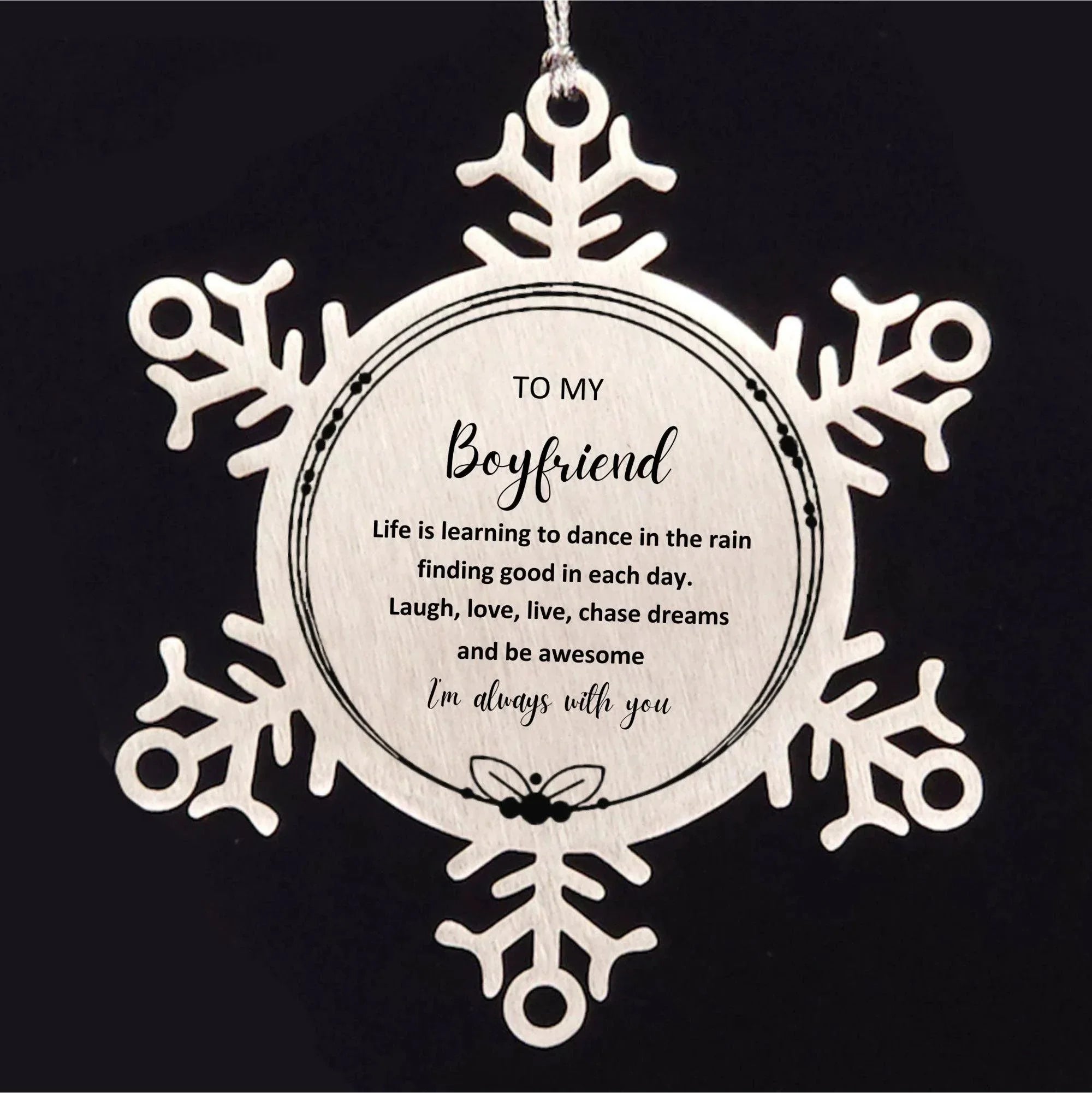 Boyfriend Christmas Snowflake Ornament Birthday Gifts Life is learning to dance in the rain