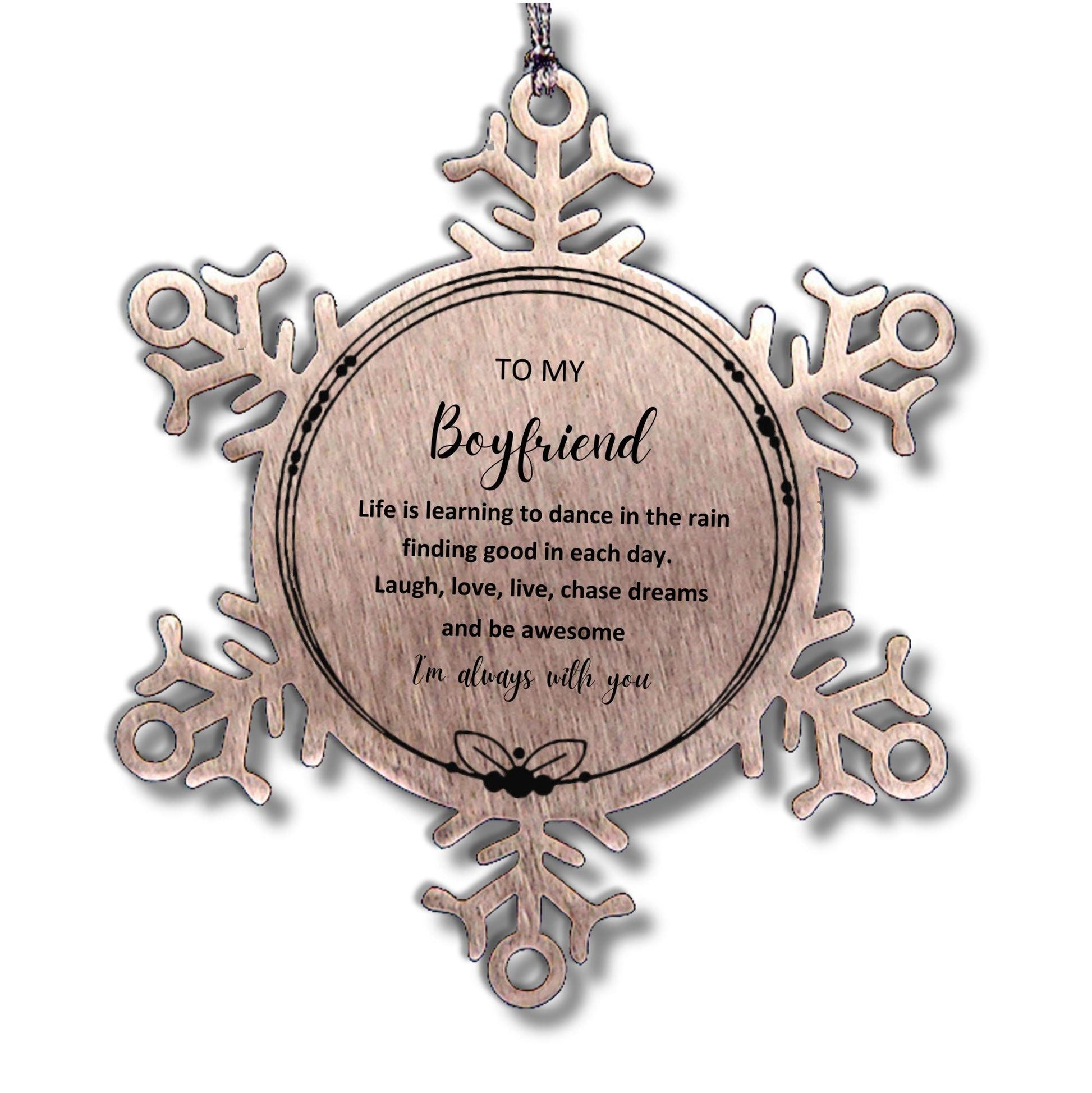 Boyfriend Christmas Snowflake Ornament Birthday Gifts Life is learning to dance in the rain