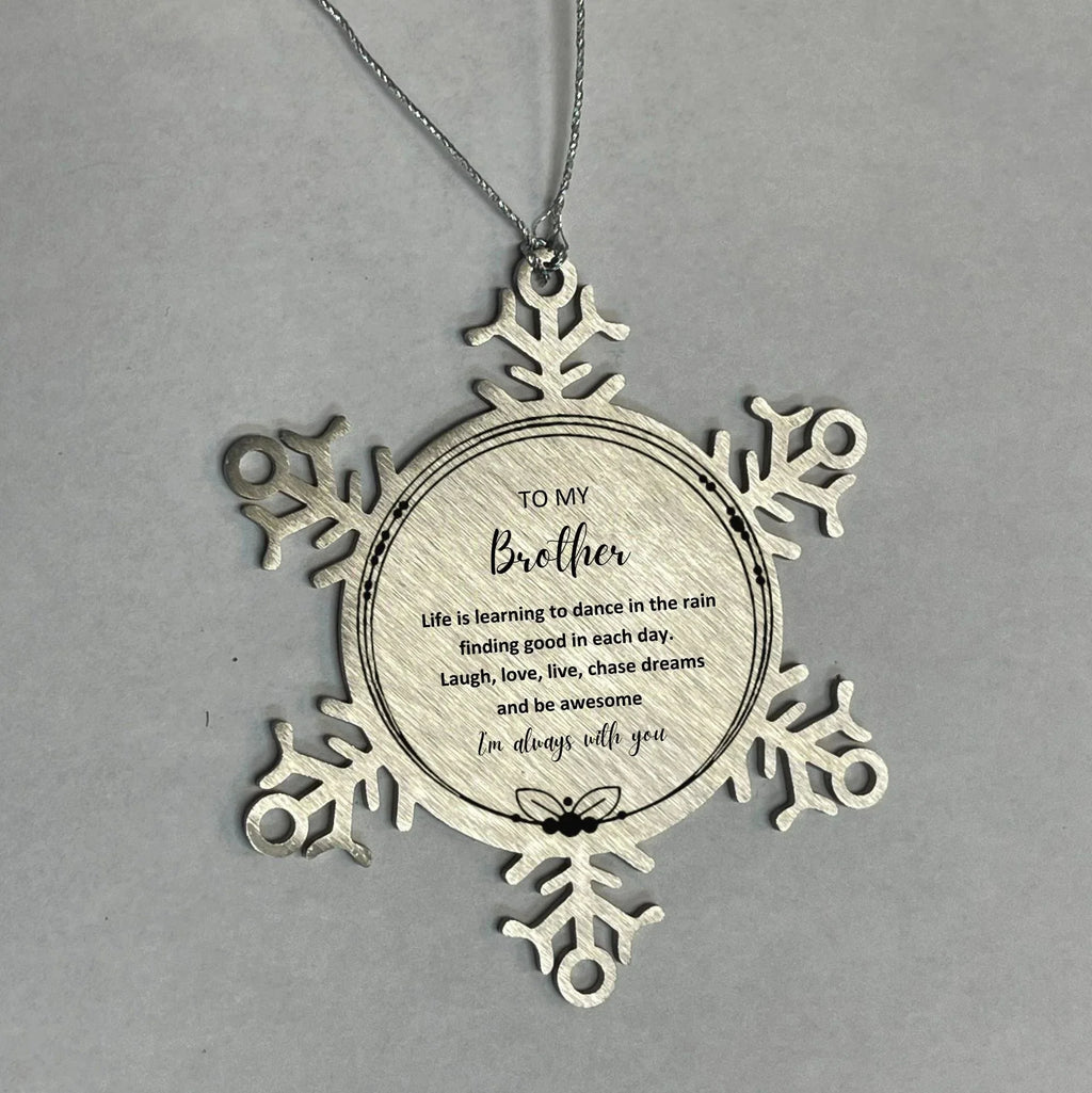 Brother Christmas Snowflake Ornament Motivational Birthday - Life is learning to dance in the rain