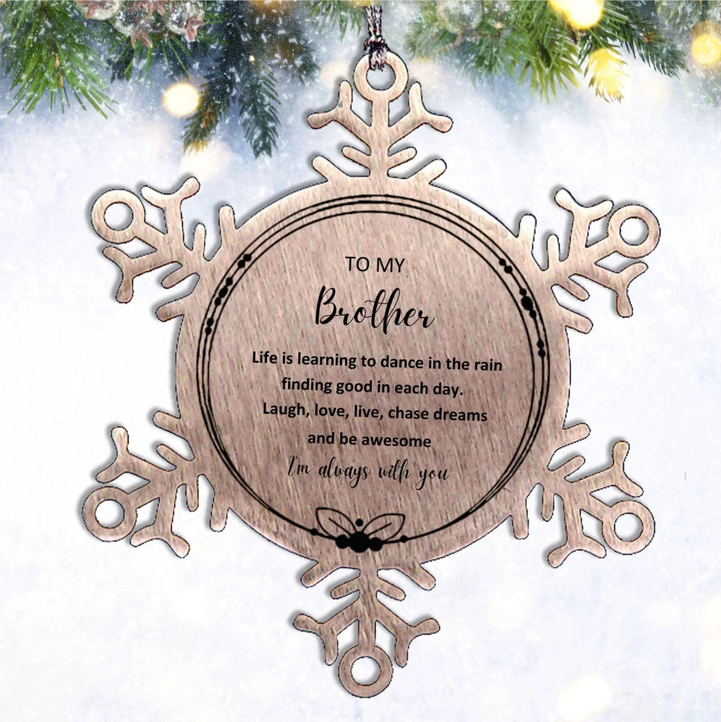 Brother Christmas Snowflake Ornament Motivational Birthday - Life is learning to dance in the rain