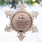 Brother Christmas Snowflake Ornament Motivational Birthday - Life is learning to dance in the rain