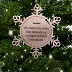 Brother Long Distance Relationship Gifts, No matter the miles that separate us, Cute Love Snowflake Ornament For Brother, Birthday Christmas Unique Gifts For Brother