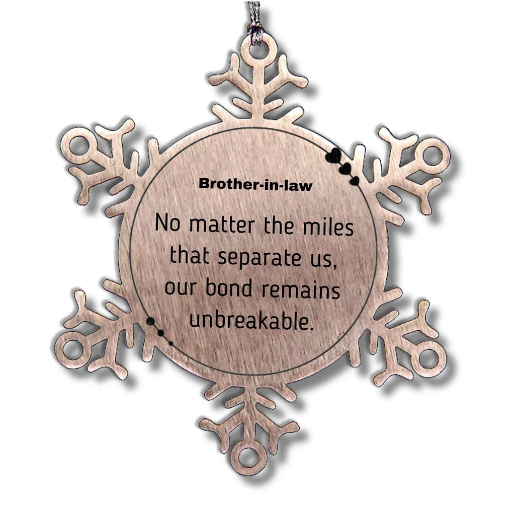 Brother-in-law Long Distance Relationship Gifts, No matter the miles that separate us, Cute Love Snowflake Ornament For Brother In Law, Birthday Christmas Unique Gifts For Brother In Law