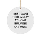Burmese Cat Mom Gifts, I Just Want To Be A Stay At Home Burmese Cat Mom, Christmas Circle Ornament from Friends and Family