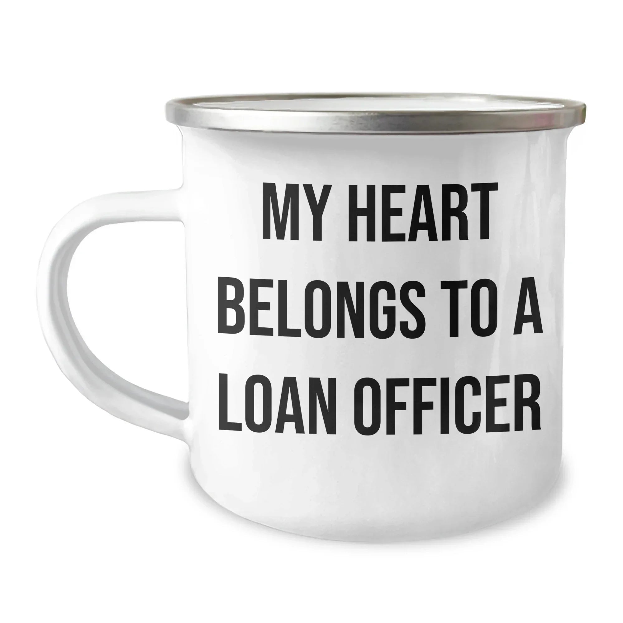 Funny Loan Officer Gifts from Friends, My Heart Belongs To A Loan Officer, 12 oz Camping Mug for Graduation Unique Gifts
