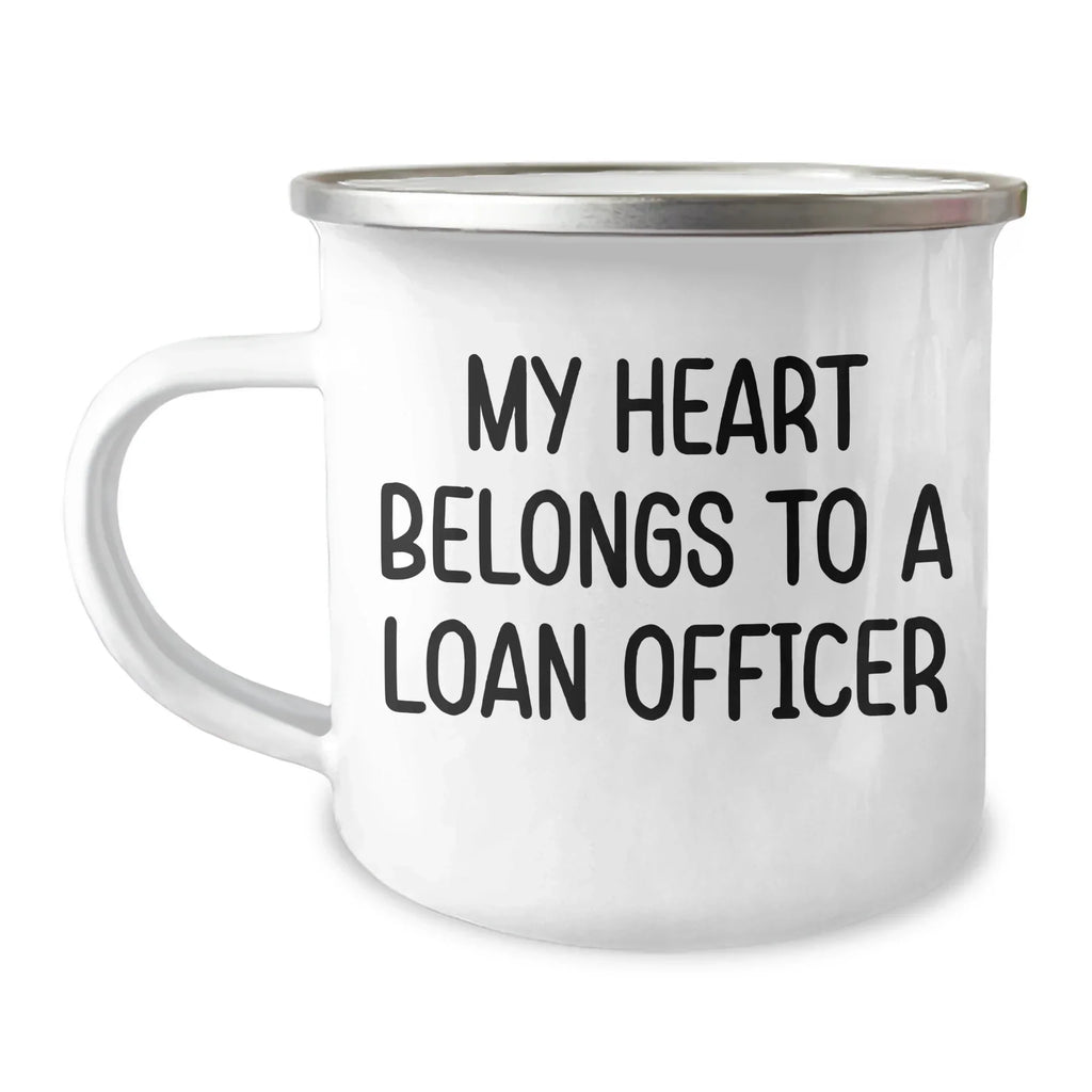 Funny Loan Officer Gifts - My Heart Belongs To A Loan Officer, Camping Mug for Graduation, Gifts from Friends to Loan Officer, Perfect for Loan Officer