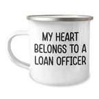 Funny Loan Officer Gifts - My Heart Belongs To A Loan Officer, Camping Mug for Graduation, Gifts from Friends to Loan Officer, Perfect for Loan Officer