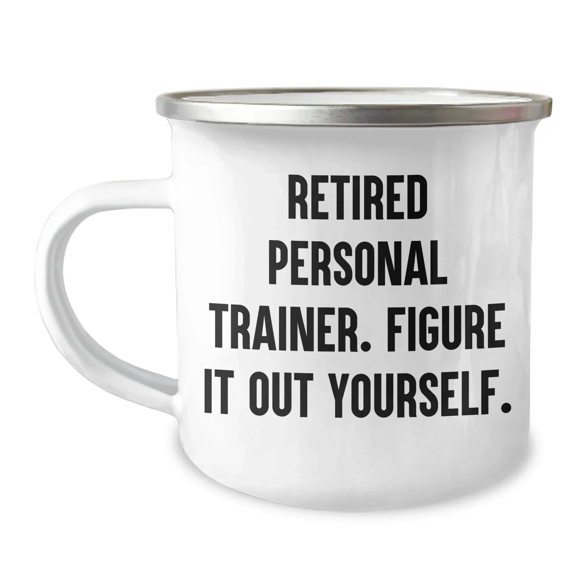 Personal Trainer Camping Mug Gifts from Friends for Graduation Unique Treasures, Funny Quote 'Retired Personal Trainer. Figure It Out Yourself.'
