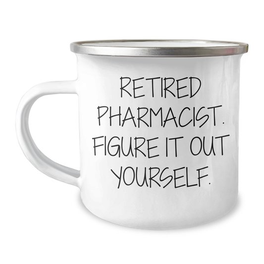 Gifts from Family to Pharmacist - Retired Pharmacist Figure It Out Yourself Camping Mug, Graduation Unique Gifts - Image 1