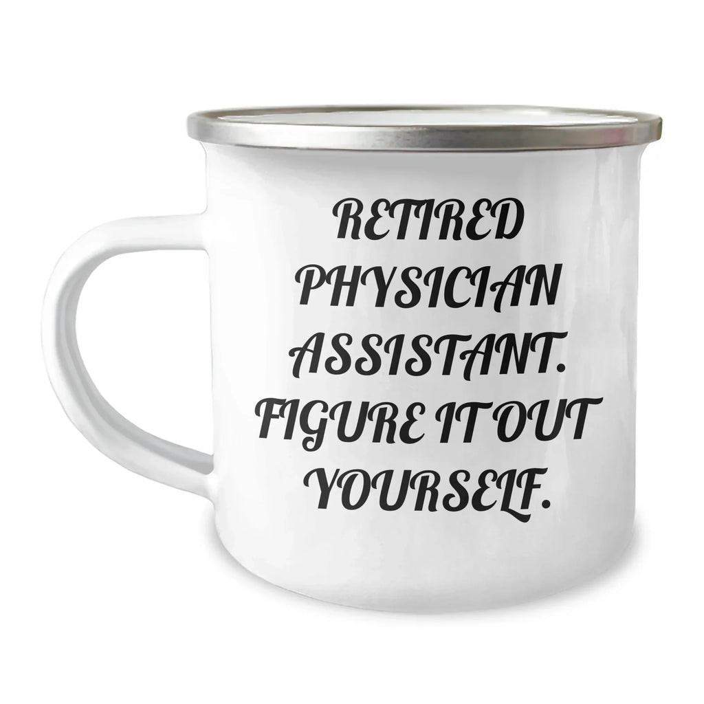 Funny Physician Assistant Gifts for Graduation - 'Figure It Out Yourself' Quote Camping Mug for Men or Women