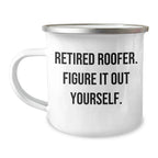Funny Roofer Gifts from Men - Retired Roofer Figure It Out Yourself Camping Mug, Mother's Day Unique Gifts for Women