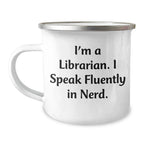 Funny Librarian Gifts from Friends - I'm A Librarian. I Speak Fluently In genius. Camping Mug for Her - Mother's Day Unique Gifts