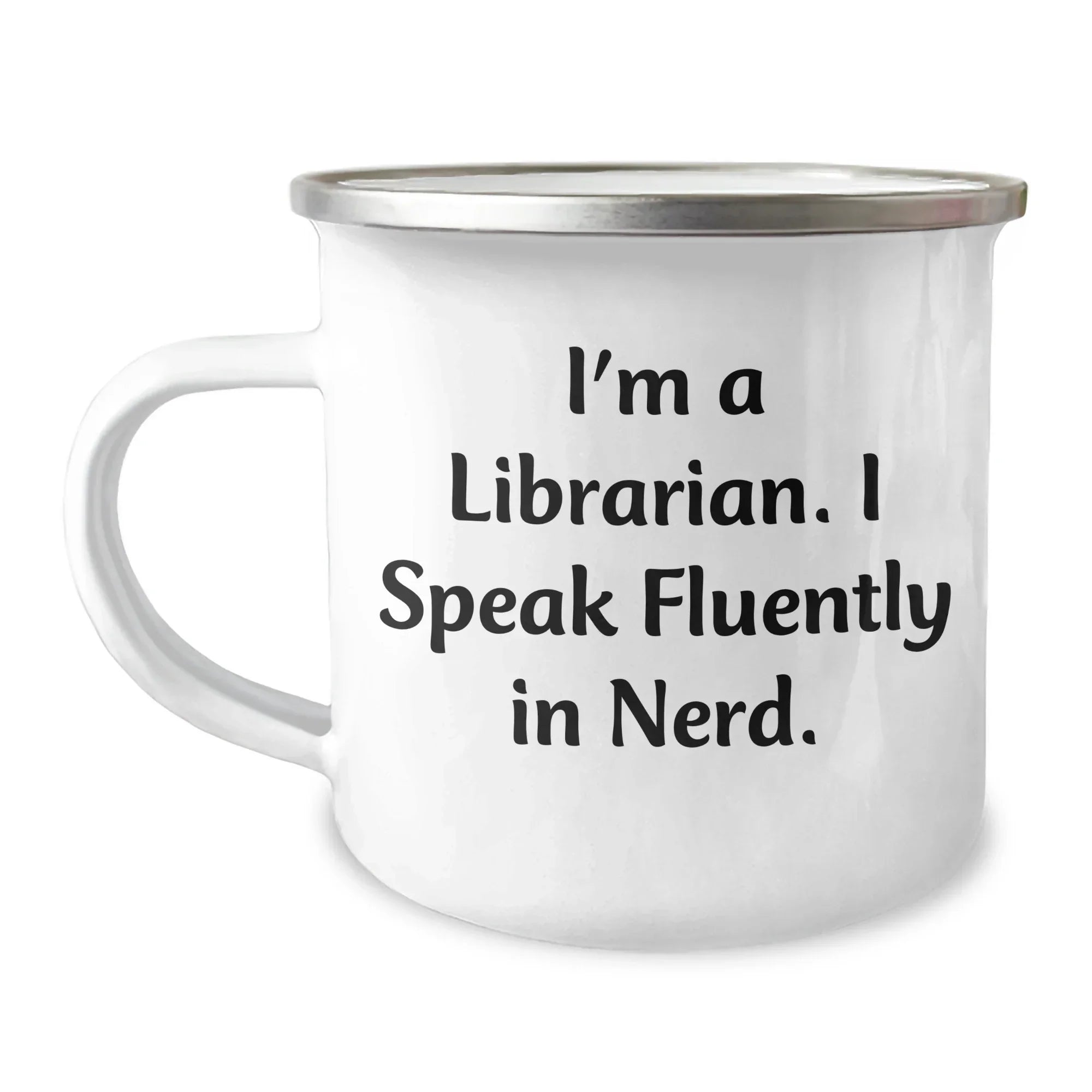 Funny Librarian Gifts from Friends - I'm A Librarian. I Speak Fluently In genius. Camping Mug for Her - Mother's Day Unique Gifts