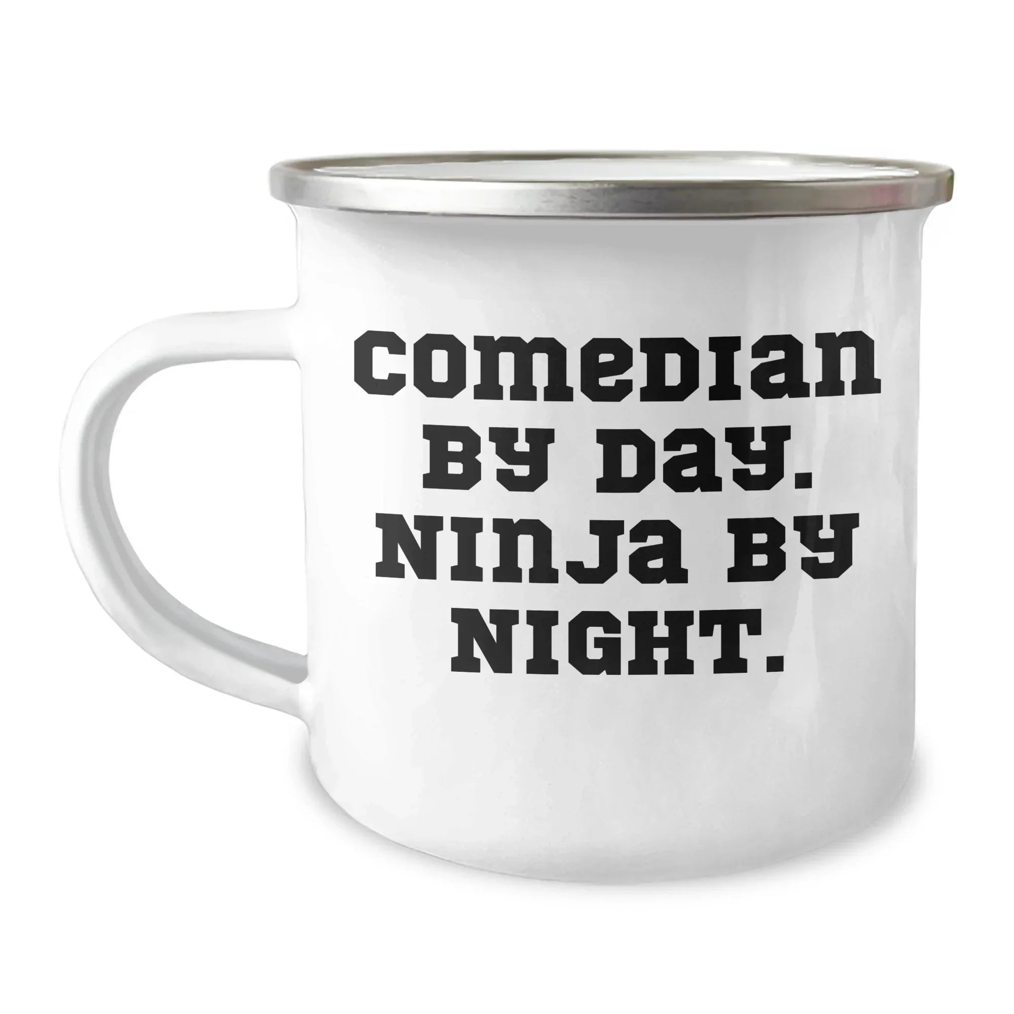 Comedian Gifts from Friends - Comedian By Day. Ninja By Night. - Unique Mother's Day Unique Gifts for Comedian Lovers - 12 oz Camping Mug with Funny Quote