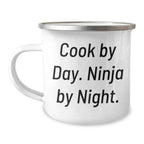 Cook By Day, Ninja By Night - Funny Camping Mug for Cook Enthusiasts, Gifts from Men to Cook, Mother's Day Unique Gifts