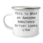 Funny Ambulance Driver Gifts from Men to Ambulance Driver for Father's Day Unique Camping Mug, This Is What An Awesome Ambulance Driver Looks Like, Ambulance Driver Quotes