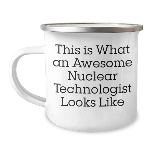 Nuclear Technologist Gifts, Funny Quote, Camping Mug - Gifts from Friends to Nuclear Technologist, Perfect for Father's Day - Image 1