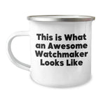 Funny Watchmaker Gifts from Friends - This Is What An Awesome Watchmaker Looks Like - Father's Day Unique Gifts for Watchmaker Men - Camping Mug