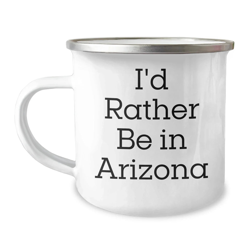 Arizona Camping Mug, I'd Rather Be In Arizona Funny Gift for Men, Father's Day Unique Gifts from Friends and Family