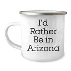 Arizona Camping Mug, I'd Rather Be In Arizona Funny Gift for Men, Father's Day Unique Gifts from Friends and Family