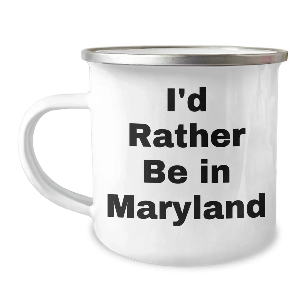 Maryland Enthusiasts' Gift, Funny Camping Mug for Dad's Special Day - 'I'd Rather Be In Maryland' - Gifts from Men to Family - Perfect for Father's Day