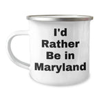Maryland Enthusiasts' Gift, Funny Camping Mug for Dad's Special Day - 'I'd Rather Be In Maryland' - Gifts from Men to Family - Perfect for Father's Day