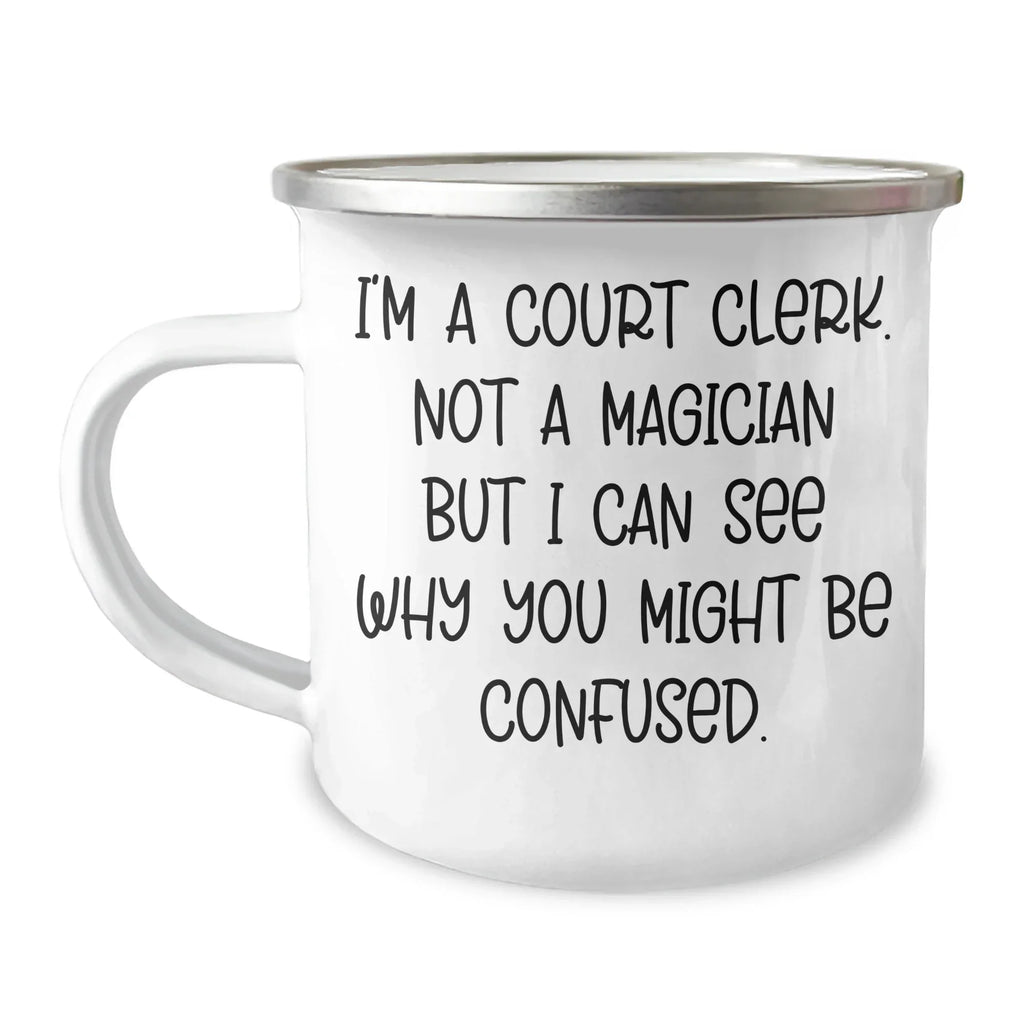 Funny Court Clerk Gifts - 'I'm A Court Clerk. Not A Magician But I Can See Why You Might Be Confused.' Graduation Mugs for Men, Women, Family, Friends, Coworkers