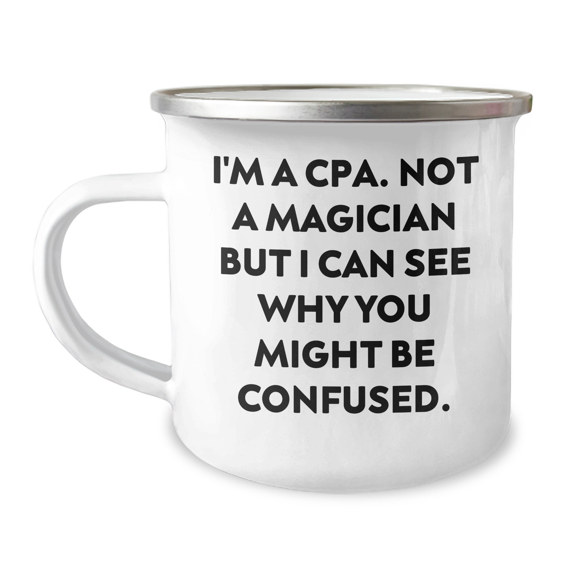 Funny CPA Gifts for Men, Dad, Friend - Camping Mug, 'I'm A Cpa. Not A Magician But I Can See Why You Might Be Confused.' - Gifts from Family, Unique Father's Day Presents - Image 1