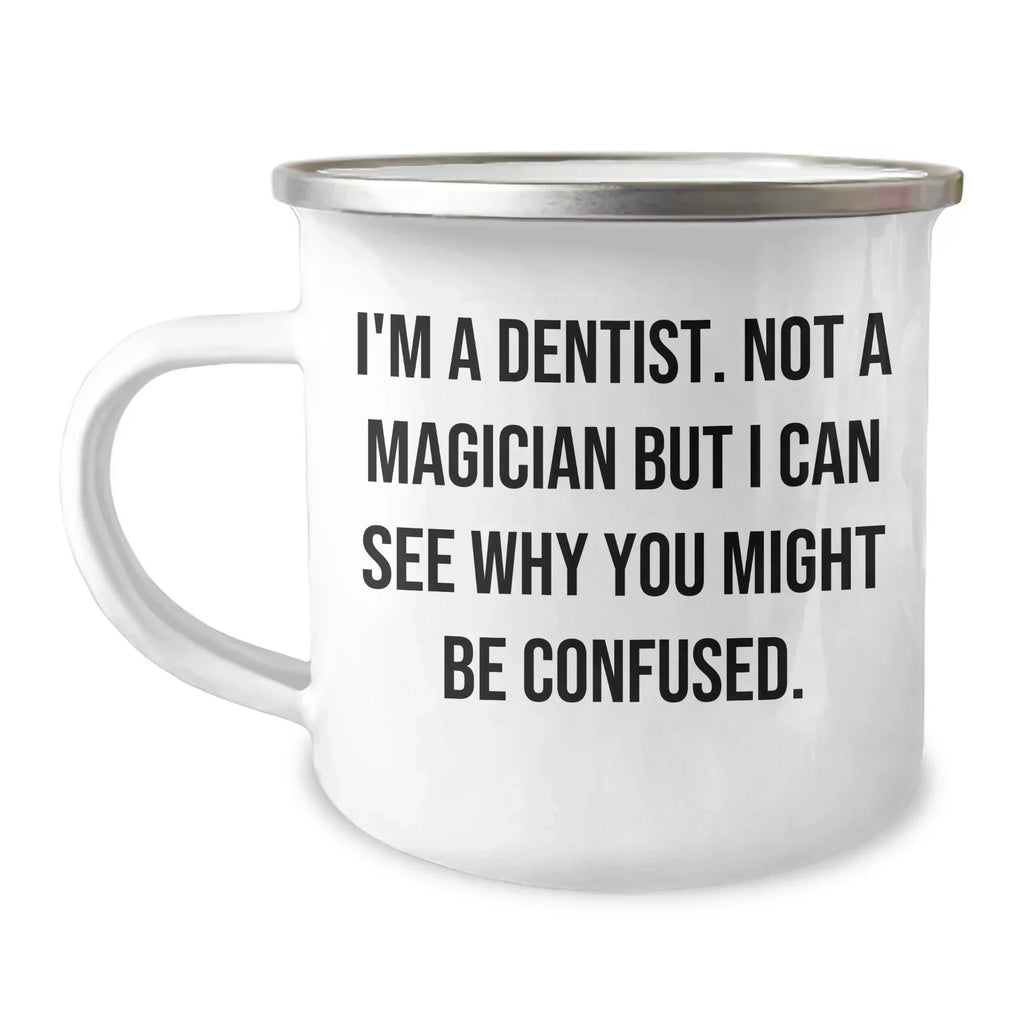 Funny Dentist Gifts, 'I'm A Dentist Not A Magician' Camping Mug for Graduation, Unique Gifts from Family to Dentist Friends