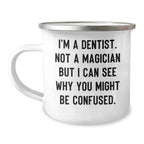 Funny Dentist Gifts from Friends for Graduation Unique Camping Mugs - 'I'm A Dentist. Not A Magician But I Can See Why You Might Be Confused.'