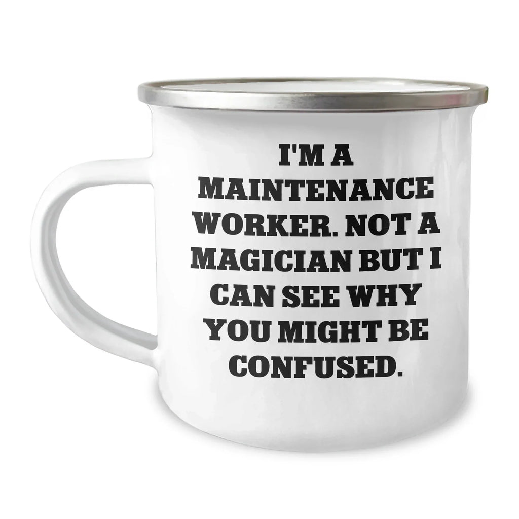 Maintenance Worker Gifts from Family - Unique Camping Mug for Men with Funny Quote - 'I'm A Maintenance Worker. Not A Magician...'