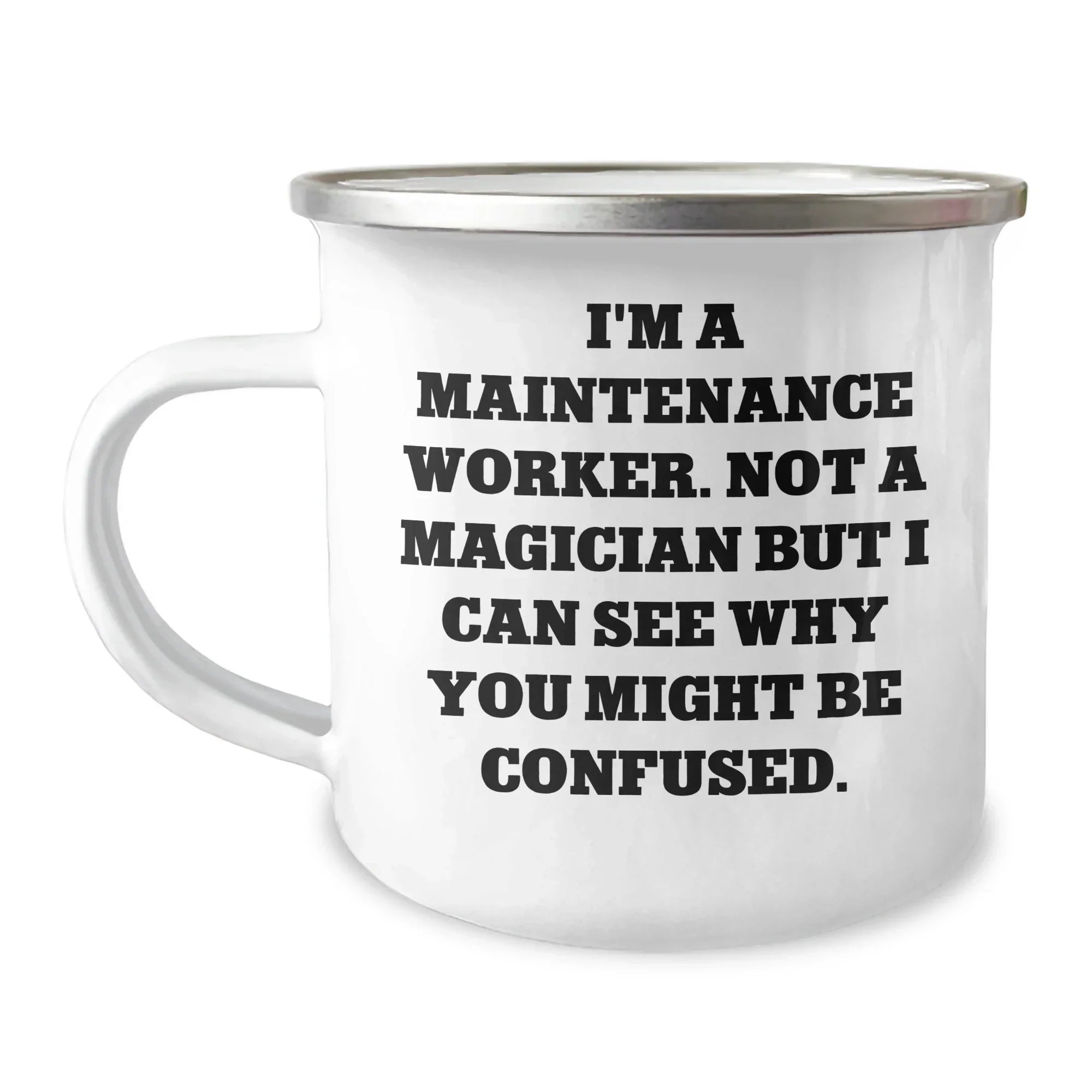 Maintenance Worker Gifts from Family - Unique Camping Mug for Men with Funny Quote - 'I'm A Maintenance Worker. Not A Magician...'