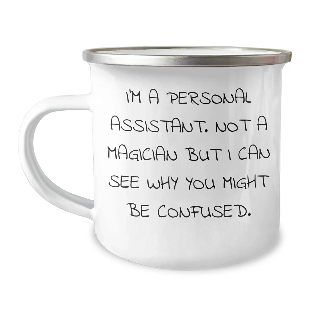 Personal Assistant Gifts from Friends for Dad's Funny Camping Mug, 'I'm A Personal Assistant. Not A Magician But I Can See Why You Might Be Confused.'