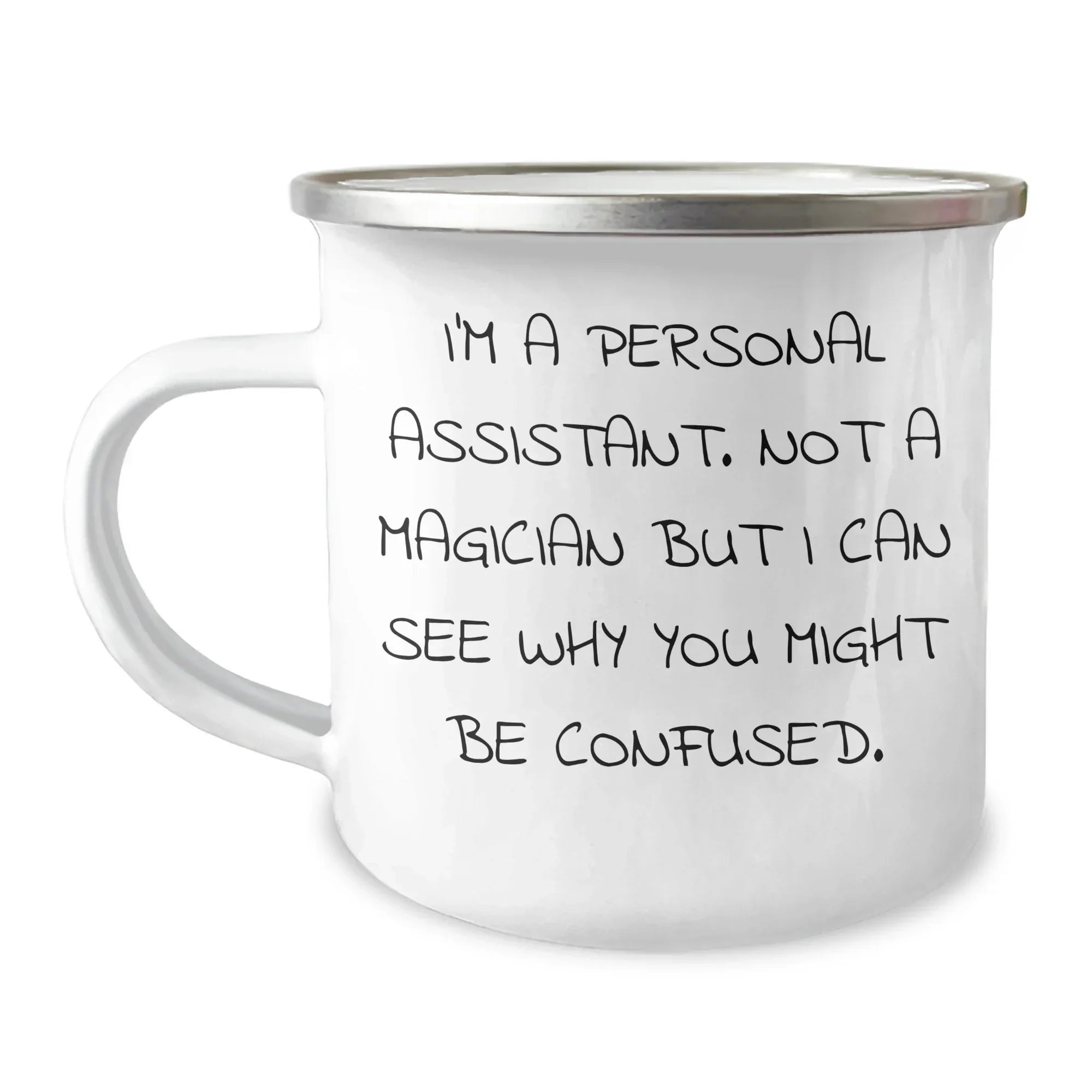 Personal Assistant Gifts from Friends for Dad's Funny Camping Mug, 'I'm A Personal Assistant. Not A Magician But I Can See Why You Might Be Confused.'
