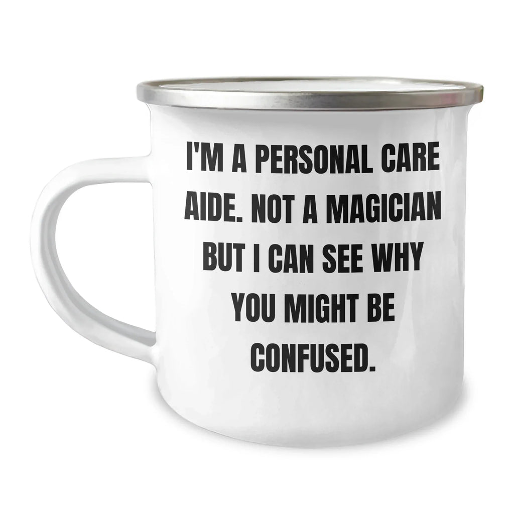 Personal Care Aide Gifts from Men for Father's Day Funny Camping Mug, I'm A Personal Care Aide, Not A Magician, Gifts for Personal Care Aide