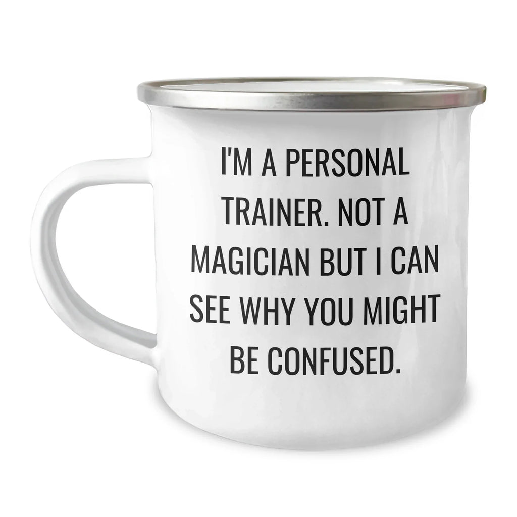 Personal Trainer Gifts from Friends - Funny Camping Mug for Men 'I'm A Personal Trainer. Not A Magician But I Can See Why You Might Be Confused.'