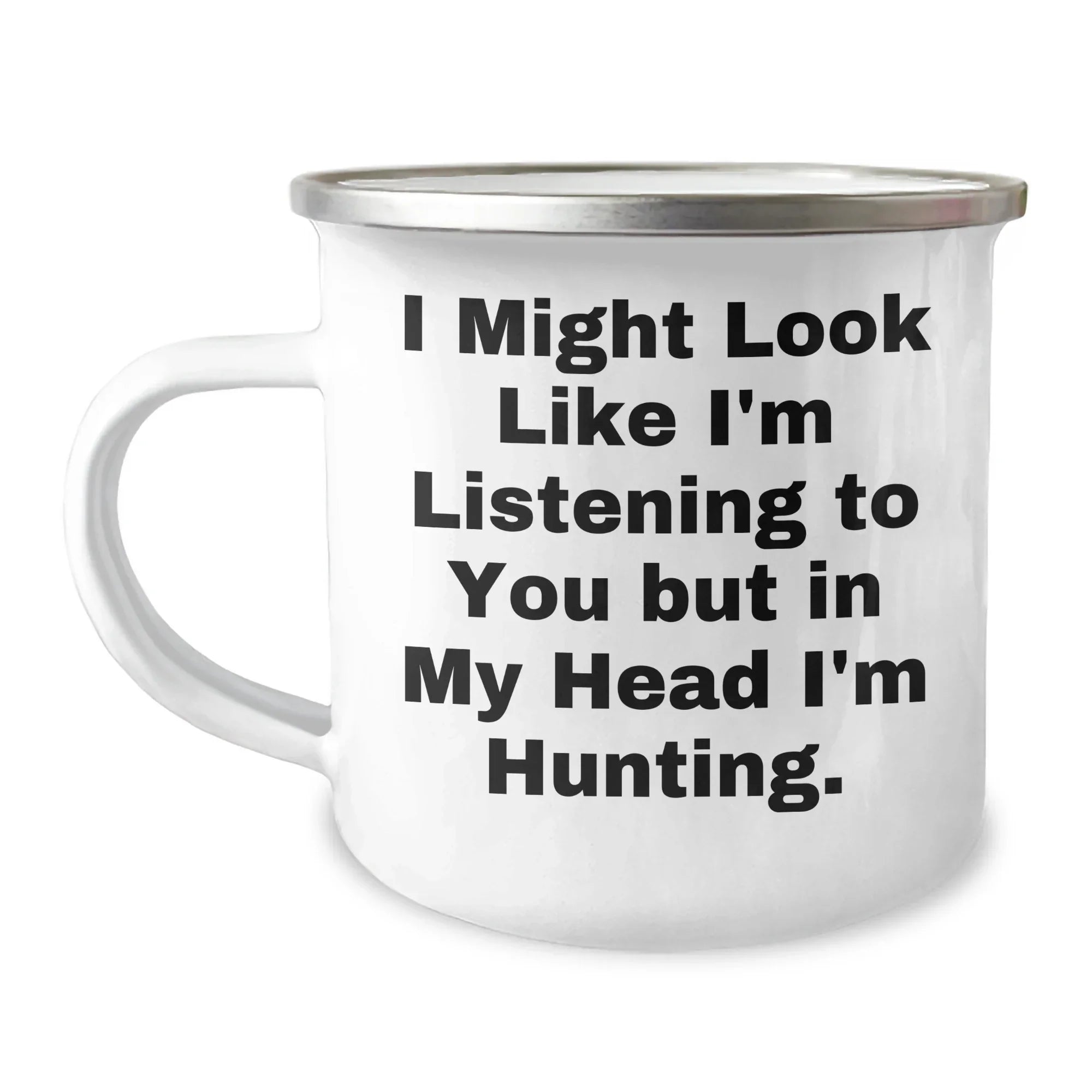 Funny Hunting Camping Mug Gifts from Dad to Hunting Friends on Father's Day, 'I Might Look Like I'm Listening To You But In My Head I'm Hunting.'