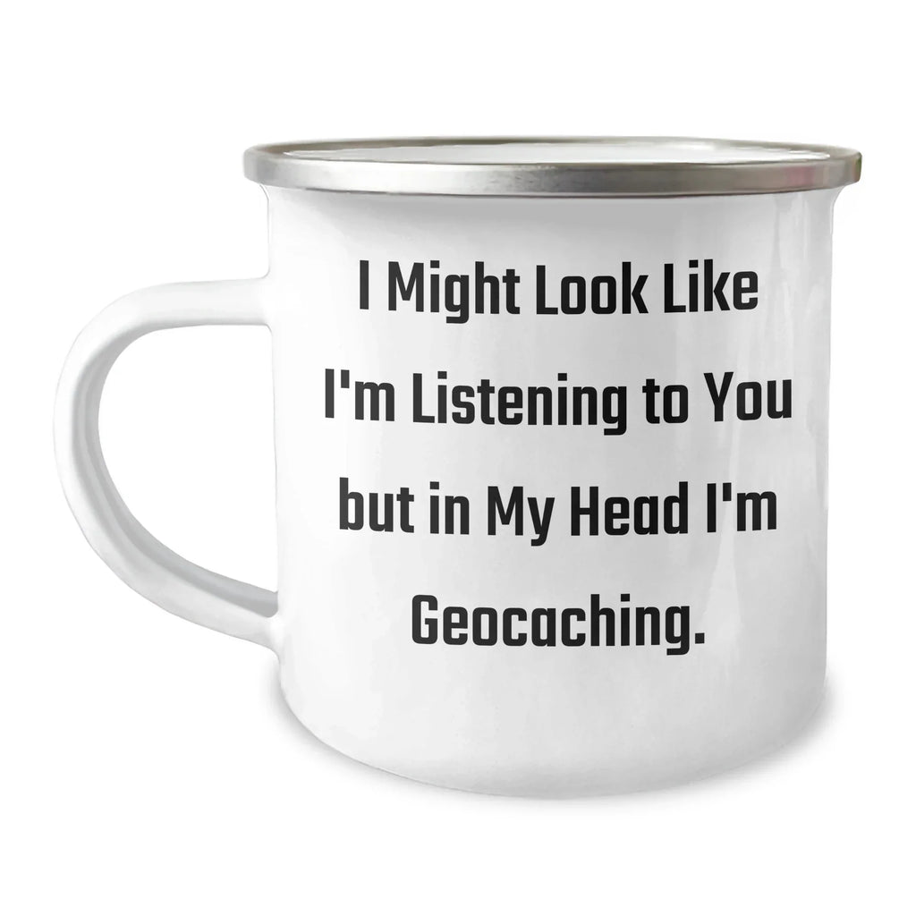 Geocaching Humor Camping Mug, Funny Quote Gifts from Men to Geocaching Enthusiasts, Gifts for Dad on Father's Day
