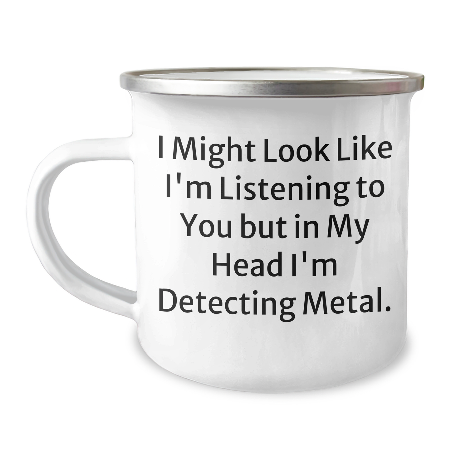 Funny Metal Detecting Gifts for Dad - I Might Look Like I'm Listening To You But In My Head I'm Detecting Metal. - Camping Mug for Father's Day Unique Gifts from Men to Family - Image 1