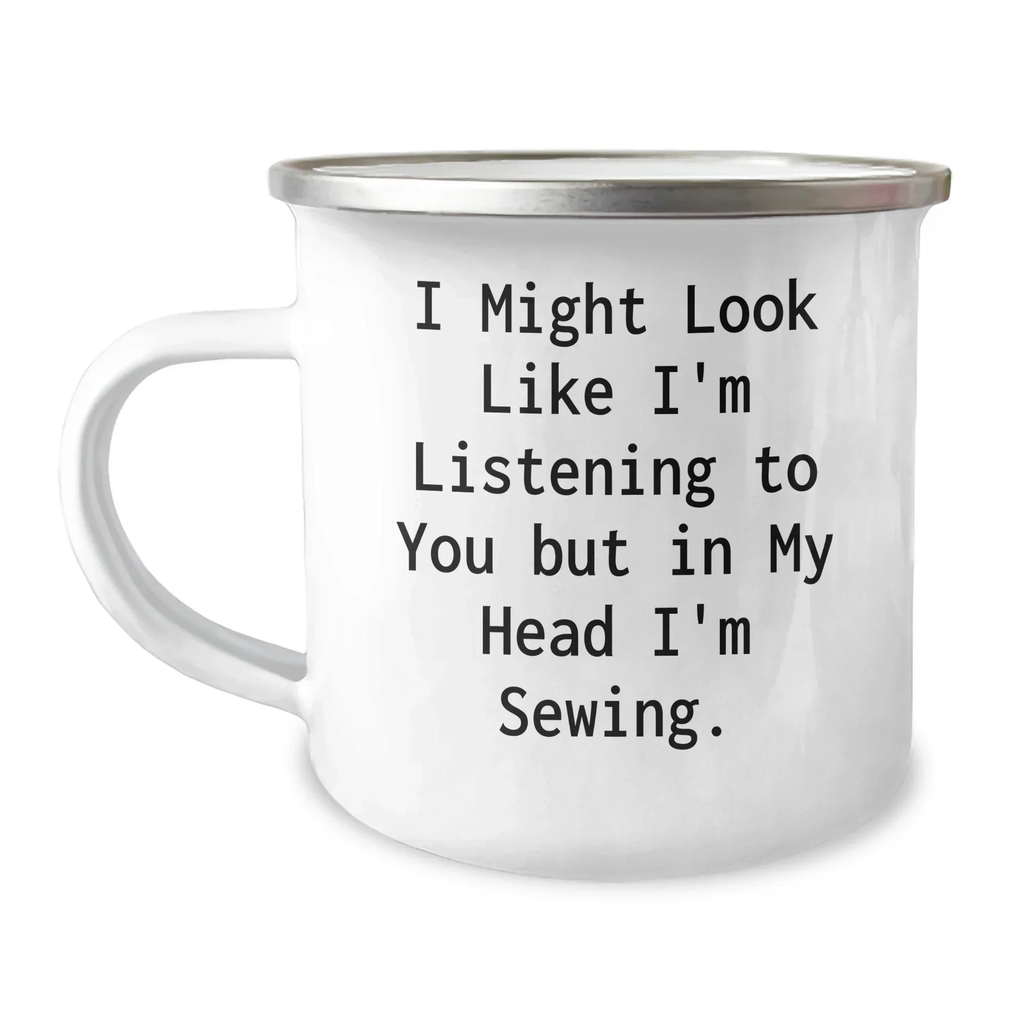 Sewing Enthusiasts' Funny Gift for Him - Father's Day Sewing Camping Mug, 'I Might Look Like I'm Listening But In My Head I'm Sewing' Quote - Gifts from Family, Friends, or Coworkers