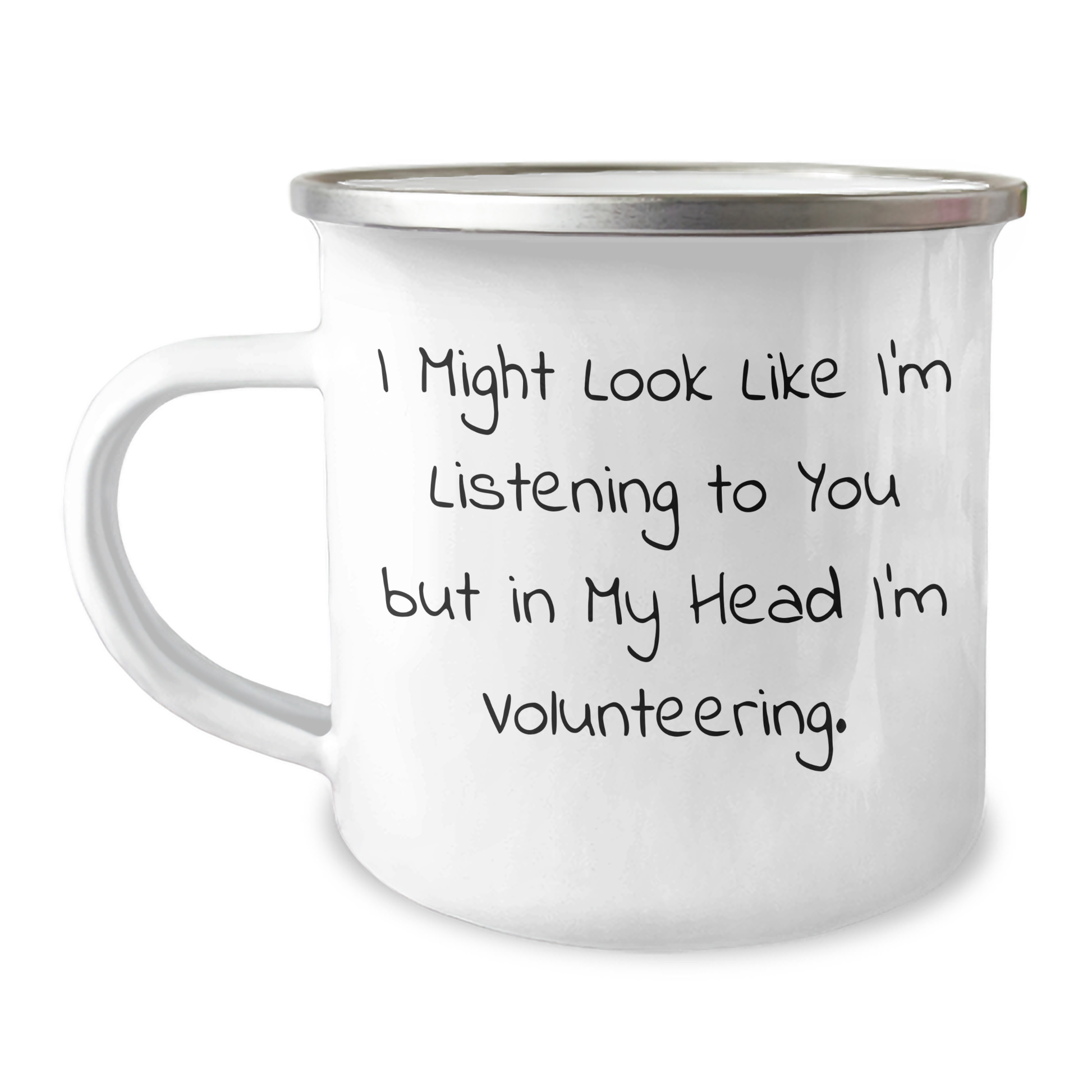 Funny Volunteering Gifts for Men, Women, and Friends - 'I Might Look Like I'm Listening To You But In My Head I'm Volunteering.' Camping Mug for Father's Day - Image 1