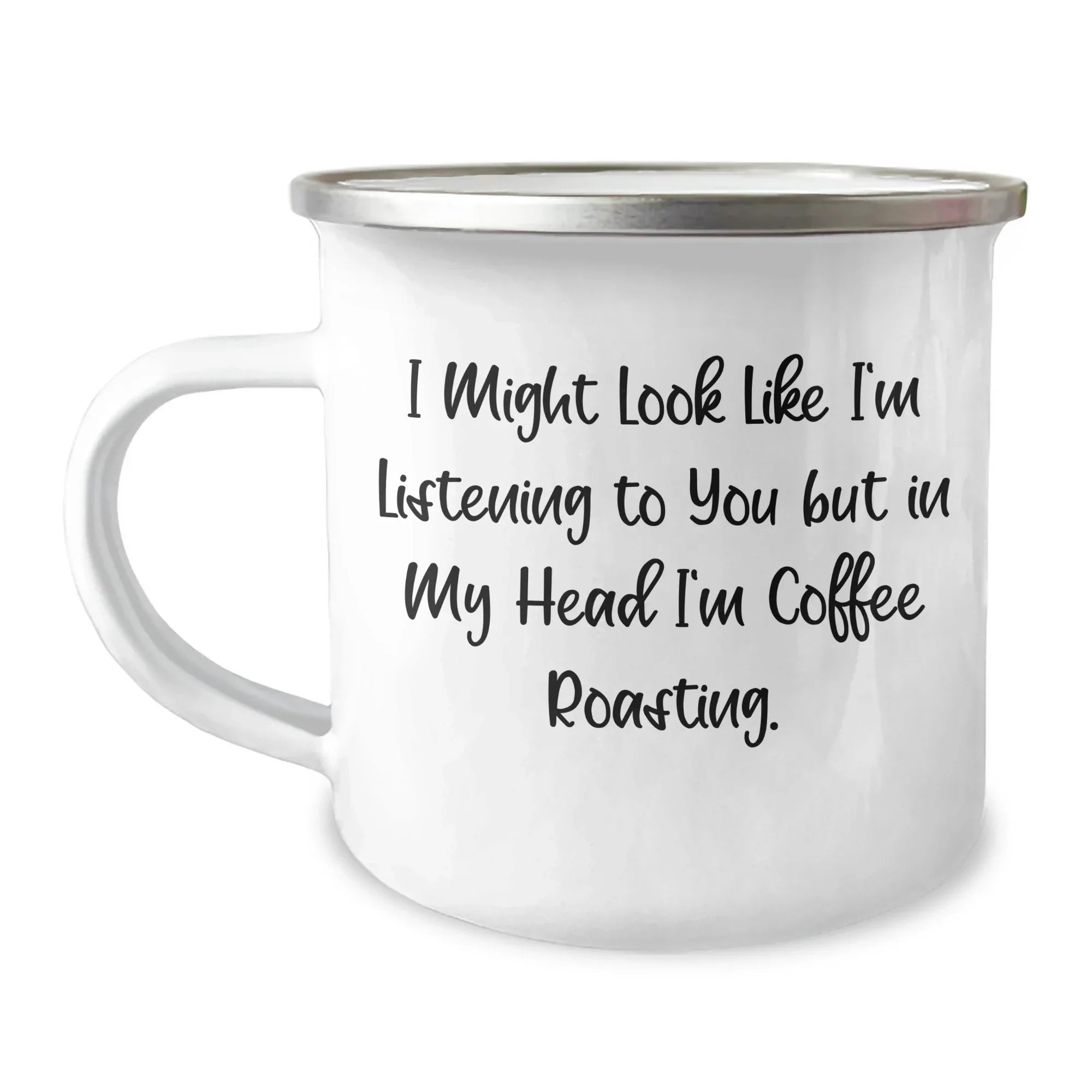 Coffee Roasting Fun Gifts from Friends for Coffee Lovers Dad on Father's Day - 'I Might Look Like I'm Listening To You But In My Head I'm Coffee Roasting.' Coffee Roasting Camping Mug