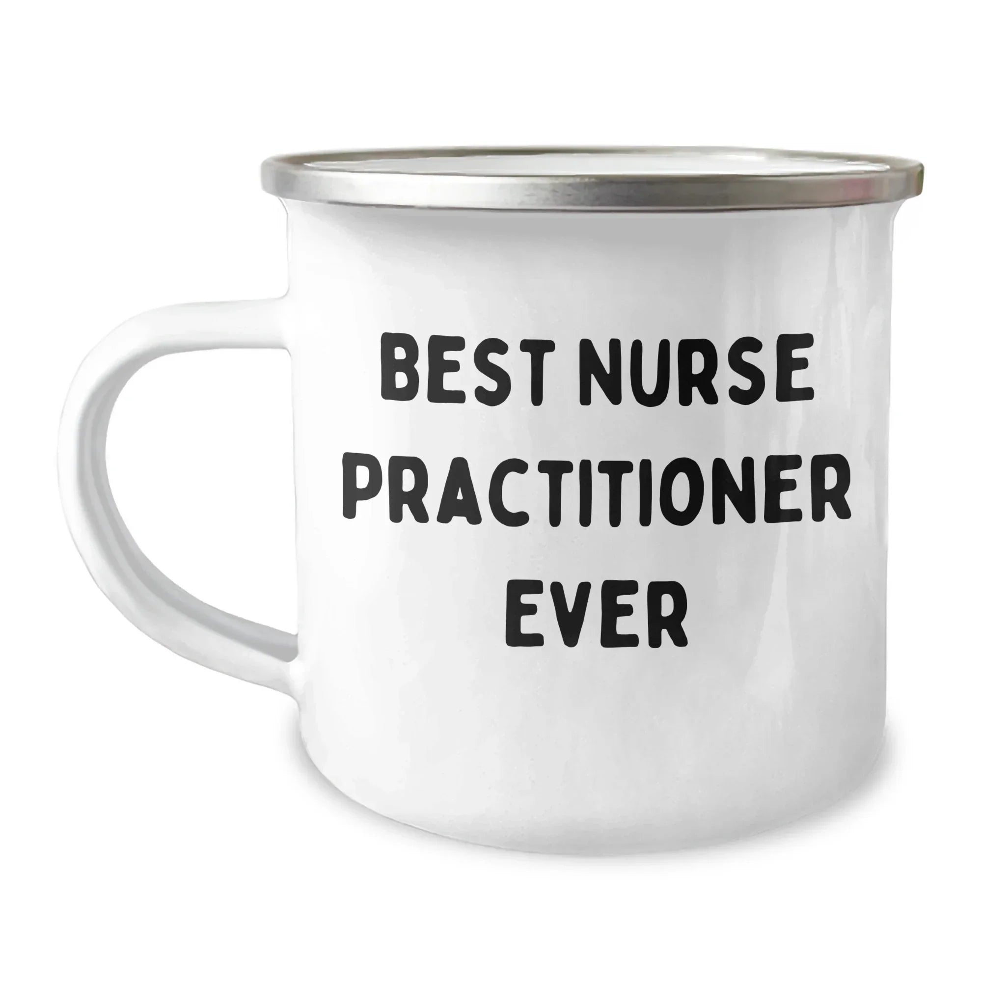 Nurse Practitioner Camping Mug, Best Ever, Funny Quote, Father's Day Unique Gifts for Men, Gifts from Family