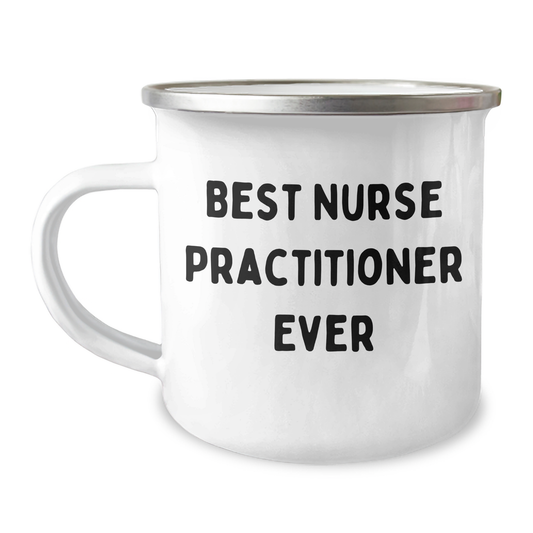 Nurse Practitioner Camping Mug, Best Ever, Funny Quote, Father's Day Unique Gifts for Men, Gifts from Family - Image 1