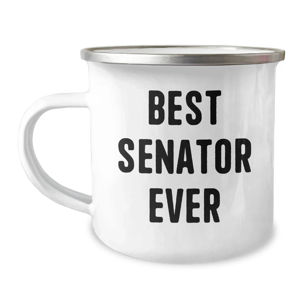 Funny Senator Gifts, Best Senator Ever Quote, 12 oz Camping Mug for Father's Day - Gifts from Men to Senator, Gifts for Senator, Funny Camping Mug