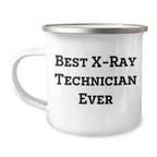 Funny X-Ray Technician Gifts for Dad - Best X-ray Technician Ever Camping Mug, 12 oz Stainless Steel with Enamel Finish, Gifts from Family to X-Ray Technician