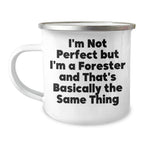 Funny Forester Gifts for Dad, 'I'm Not Perfect But I'm A Forester And That's Basically The Same Thing' Camping Mug, Gifts from Family to Forester, 12 oz Stainless Steel with Enamel Finish