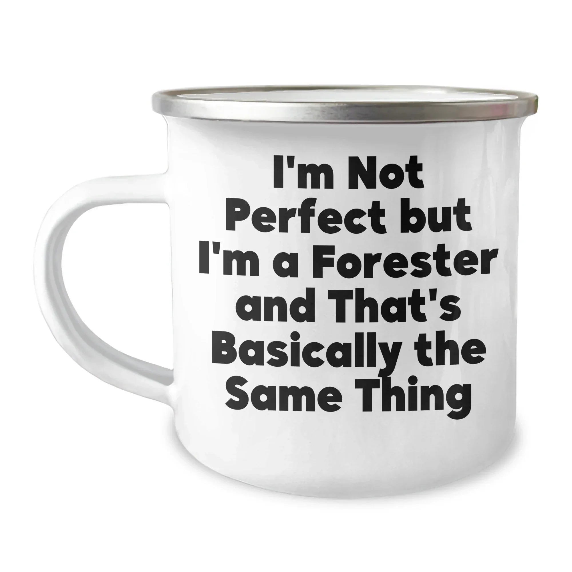 Funny Forester Gifts for Dad, 'I'm Not Perfect But I'm A Forester And That's Basically The Same Thing' Camping Mug, Gifts from Family to Forester, 12 oz Stainless Steel with Enamel Finish